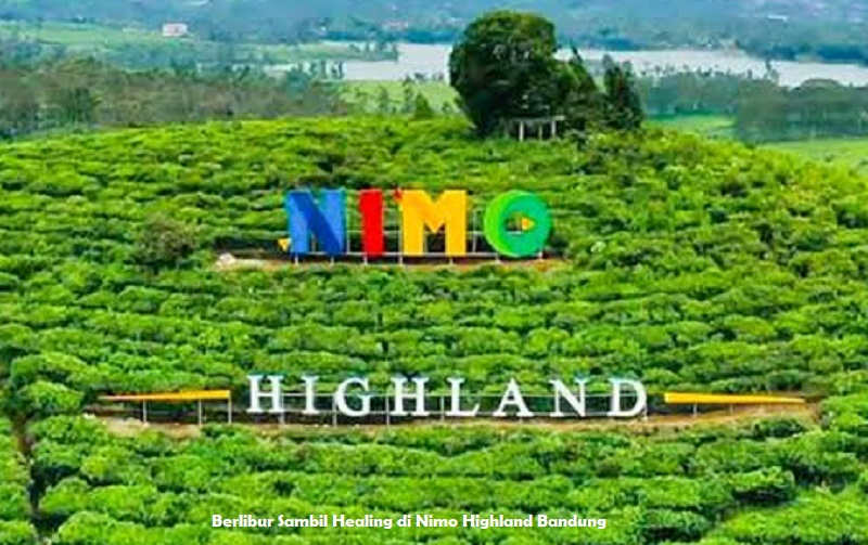 Berlibur Sambil Healing di Nimo Highland Bandung