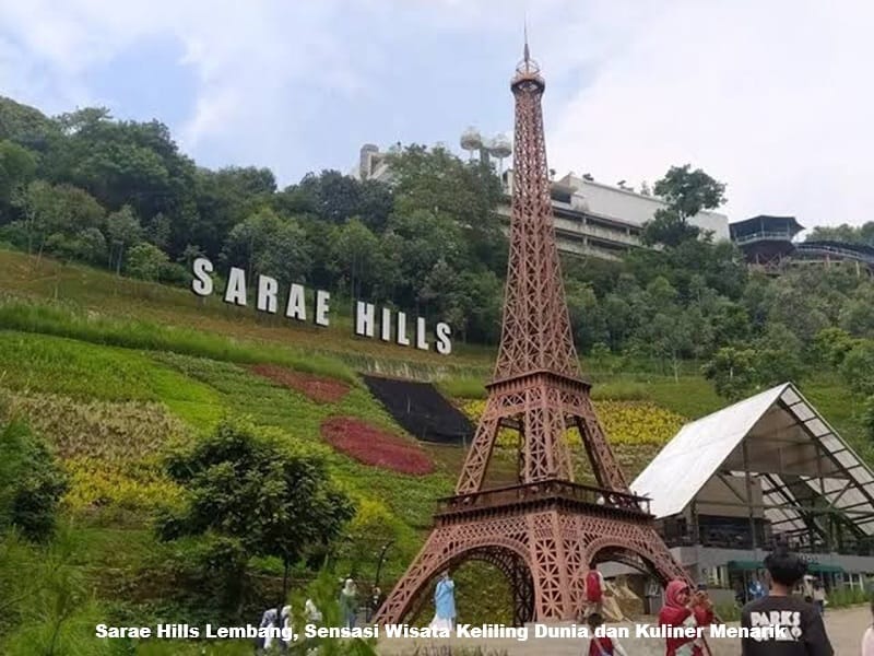 Sarae Hills Lembang, Sensasi Wisata Keliling Dunia dan Kuliner Menarik