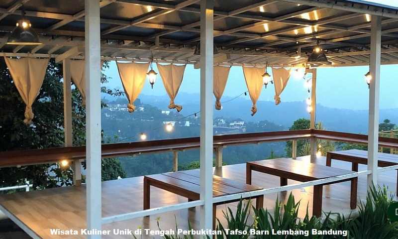 Wisata Kuliner Unik di Tengah Perbukitan Tafso Barn Lembang Bandung 